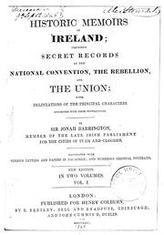 Cover of: Historic memoirs of Ireland: comprising secret records of the national convention, the rebellion, and the union; with delineations of the principal characters connected with these transactions.