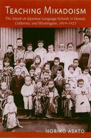 Cover of: Teaching Mikadoism: The Attack on Japanese Language Schools in Hawaii, California, And Washington, 1919-1927
