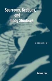 Cover of: Sparrows, Bedbugs, and Body Shadows | Sheldon Lou