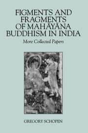 Cover of: Figments and Fragments of Mahayana Buddhism in India: More Collected Papers (Studies in the Buddhist Traditions)