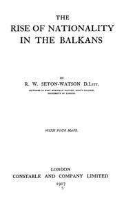 Cover of: The rise of nationality in the Balkans by R. W. Seton-Watson