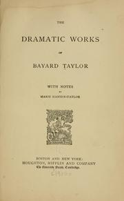 Cover of: The  dramatic works of Bayard Taylor by Bayard Taylor