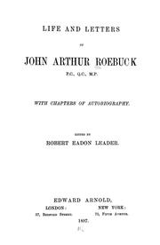 Cover of: Life and letters of John Arthur Roebuck: ... with chapters of autobiography