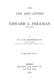 The life and letters of Edward A. Freeman, D.C.L., LL. D by W. R. W. Stephens