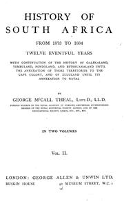 Cover of: History of South Africa from 1873 to 1884: twelve eventful years, with continuation of the history of Galekaland, Tembuland, Pondoland, and Betshuanaland until the annexation of those territories to the Cape Colony, and of Zululand until its annexation to Natal