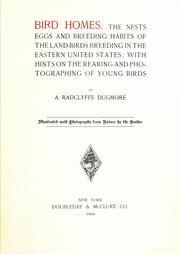Cover of: Bird homes.: The nests, eggs and breeding habits of the land birds breeding in the eastern United States; with hints on the rearing and photographing of young birds
