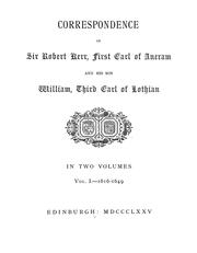 Cover of: Correspondence of Sir Robert Kerr: first Earl of Ancram, and his son William, third Earl of Lothian.