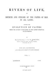 Cover of: Rivers of life: or, Sources and streams of the faiths of man in all lands; showing the evolution of faiths from the rudest symbolisms to the latest spiritual developments.