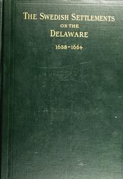 Cover of: The Swedish settlements on the Delaware, 1638-1664. Volume 2.: their history and relation to the Indians, Dutch and English, 1638-1664 : with an account of the South, the New Sweden, and the American companies, and the efforts of Sweden to regain the colony.