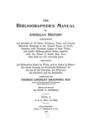 Cover of: The bibliographer's manual of American history: containing an account of all state, territory, town and county histories relating to the United States of North America, with verbatim copies of their titles, and useful bibliographical notes, together with the prices at which they have been sold for the last forty years, and with an exhaustive index by titles, and an index by states ...