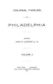 Colonial families of Philadelphia by John Woolf Jordan
