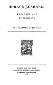 Cover of: Horace Bushnell, preacher and theologian by Theodore Thornton Munger