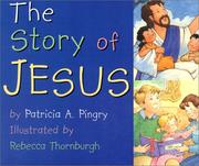 The Story of Jesus by Patricia A. Pingry, Kelly Pulley