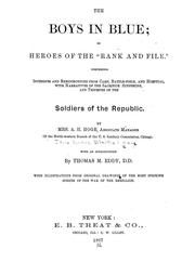 Cover of: The boys in blue: or, Heroes of the "rank and file". Comprising incidents and reminiscences from camp, battle-field, and hospital, with narratives of the sacrifice, suffering, and triumphs of the soldiers of the republic.
