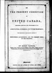 Cover of: On the present condition of United Canada by Taylor, Henry