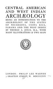 Cover of: Central American and West Indian archaeology: being an introduction to the archaeology of the states of Nicaragua, Costa Rica, Panama and the West Indies