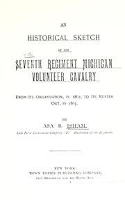 Cover of: An historical sketch of the Seventh regiment Michigan volunteer cavalry from its organization: in 1862, to its muster out, in 1865.