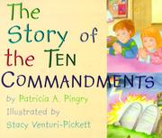 Cover of: The Story of the Ten Commandments by Patricia A. Pingry