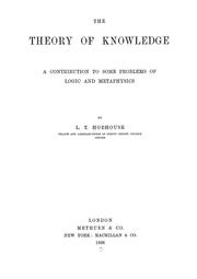 Cover of: The theory of knowledge: a contribution to some problems of logic and metaphysics