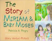 Cover of: The Story of Miriam & Baby Moses by Patricia A. Pingry