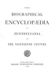 Cover of: The biographical encyclopædia of Pennsylvania of the nineteenth century, 1874.