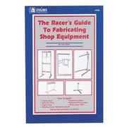 Cover of: The racer's guide to fabricating shop equipment by John Block