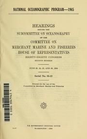 Cover of: National oceanographic program, 1965.: Hearings before the Subcommittee on Oceanography of the Committee on Merchant Marine and Fisheries, House of Representatives, Eighty-eighth Congress, second session ..