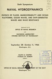 Physics of fluids, maneuverability and ocean platforms, ocean waves, and ship-generated waves and wave resistance by Symposium on Naval Hydrodynamics (6th 1966 Washington, D.C.)