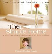 Cover of: The Simple Home: A Faith-filled Guide to Simplicity, Peace And Joy in Your Home (Spirit of Simple Living) (Spirit of Simple Living)