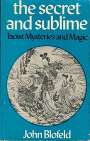 Cover of: The secret and sublime: Taoist mysteries and magic by John Blofeld