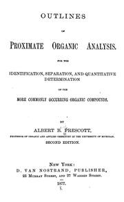 Cover of: Outlines of proximate organic analysis.: For the identification, separation, and quantitative determination of the more commonly occurring organic compounds