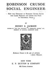 Cover of: Robinson Crusoe, social engineer: how the discovery of Robinson Crusoe solves the labor problem and opens the path to industrial peace