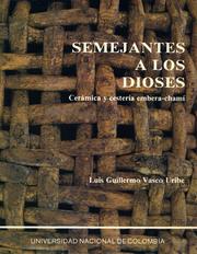 Cover of: Semejantes a los dioses: cerámica y cestería embera-chamí