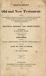 Cover of: An exposition of the Old and New Testament: wherein each chapter is summed up in its contents, the sacred text inserted at large, in distinct paragraphs : each paragraph reduced to its proper heads : the sense given, and largely illustrated with practical remarks and observations