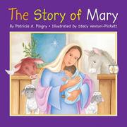 Cover of: Story of Mary, The by Patricia A. Pingry