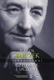 Karol Buczek (1902-1983), człowiek i uczony by Dariusz Karczewski, Zbigniew Zyglewski