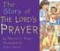 Cover of: The Story of the Lord's Prayer