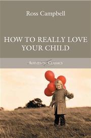 Cover of: How to Really Love Your Child