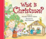 What Is Christmas? by Michelle Medlock Adams