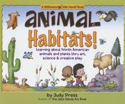 Cover of: Animal Habitats!: Learning about North American animals & Plants Throught Art, Science & Creative Play (Williamson Little Hands Book)