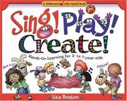 Cover of: Sing! Play! Create!: Hands-on Learning for 3- to 7-year-olds (Little Hands Books)