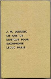 150 years of music for saxophone by Jean-Marie Londeix