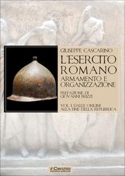 Cover of: L' esercito romano: Armamento e organizzazione. Vol. I - Dalle origini alla fine della Repubblica