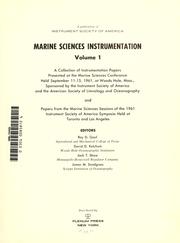Cover of: A collection of instrumentation papers presented at the Marine Sciences Conference held September 11-15, 1961, at Woods Hole, Mass., sponsored by the Instrument Society of America and the American Society of Limnology and Oceanography: and, Papers from the marine sciences sessions of the 1961 Instrument Society of America Symposia, held at Toronto and Los Angeles