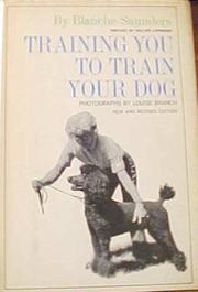 Cover of: Training You to Train Your Dog by Blanche Saunders