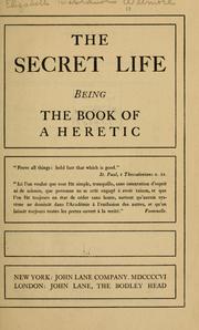 Cover of: The secret life: being the book of a heretic.