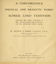 Cover of: concordance to the poetical and dramatic works of Alfred, Lord Tennyson: including the poems contained in the "Life of Alfred, Lord Tennyson," and the "Suppressed poems," 1830-1868.