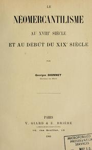Cover of: Le néomercantilisme au XVIIIe siècle et au début de XIXe siècle ... by Georges Dionnet