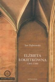 Cover of: Elżbieta Łokietkówna 1305-1380 by Dąbrowski, Jan