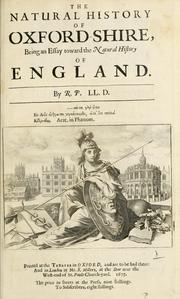 Cover of: The natural history of Oxford-shire: being an essay toward the natural history of England.